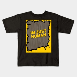 im just human Kids T-Shirt